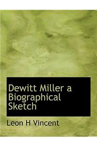 DeWitt Miller a Biographical Sketch