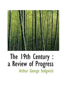 The 19th Century: A Review of Progress