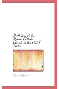 A History of the Roman Catholic Church in the United States