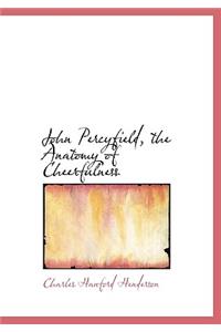 John Percyfield, the Anatomy of Cheerfulness