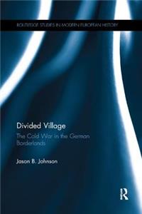 Divided Village: The Cold War in the German Borderlands