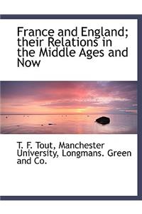 France and England; Their Relations in the Middle Ages and Now