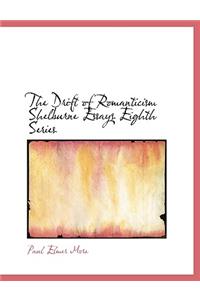 The Drift of Romanticism Shelburne Essays Eighth Series