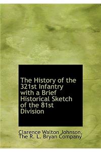 The History of the 321st Infantry with a Brief Historical Sketch of the 81st Division