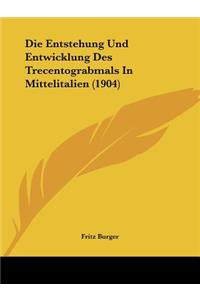 Die Entstehung Und Entwicklung Des Trecentograbmals In Mittelitalien (1904)