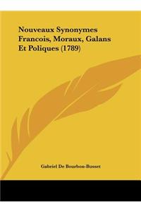 Nouveaux Synonymes Francois, Moraux, Galans Et Poliques (1789)