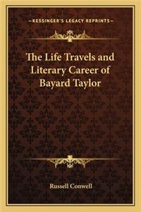 Life Travels and Literary Career of Bayard Taylor