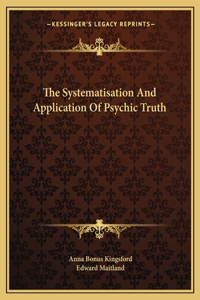 The Systematisation and Application of Psychic Truth