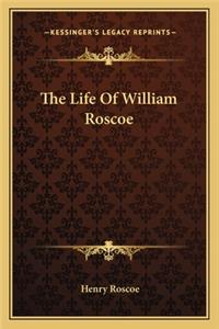 The Life Of William Roscoe