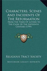 Characters, Scenes and Incidents of the Reformation