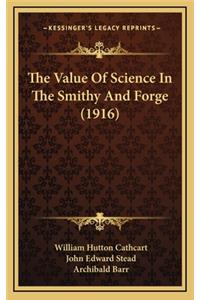 Value Of Science In The Smithy And Forge (1916)