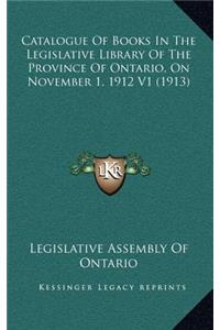 Catalogue of Books in the Legislative Library of the Province of Ontario, on November 1, 1912 V1 (1913)