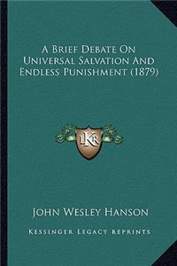 Brief Debate on Universal Salvation and Endless Punishment (1879)
