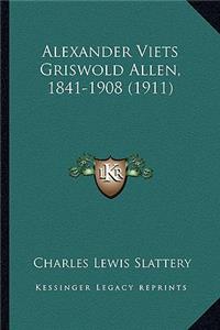 Alexander Viets Griswold Allen, 1841-1908 (1911)