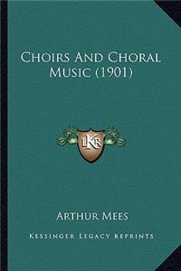 Choirs and Choral Music (1901)