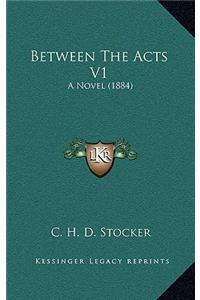 Between the Acts V1