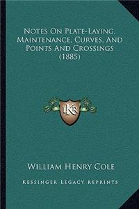 Notes On Plate-Laying, Maintenance, Curves, And Points And Crossings (1885)