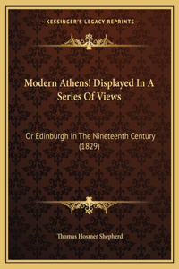 Modern Athens! Displayed in a Series of Views