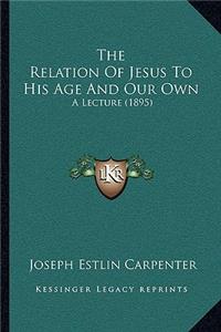 The Relation Of Jesus To His Age And Our Own