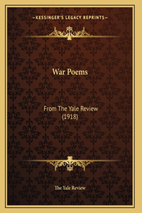 War Poems: From The Yale Review (1918)