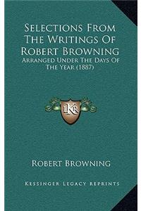 Selections From The Writings Of Robert Browning