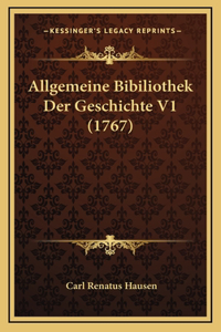 Allgemeine Bibiliothek Der Geschichte V1 (1767)