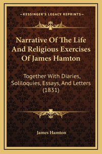Narrative Of The Life And Religious Exercises Of James Hamton