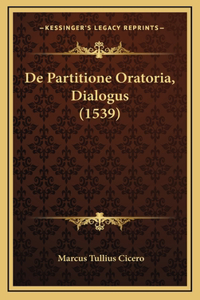 De Partitione Oratoria, Dialogus (1539)