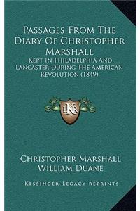 Passages From The Diary Of Christopher Marshall