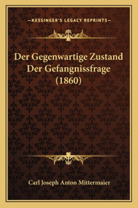 Gegenwartige Zustand Der Gefangnissfrage (1860)