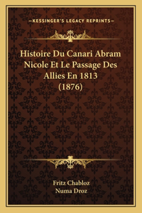 Histoire Du Canari Abram Nicole Et Le Passage Des Allies En 1813 (1876)