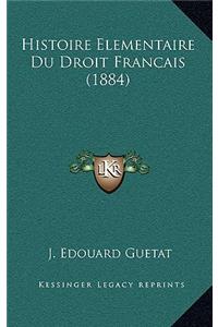 Histoire Elementaire Du Droit Francais (1884)