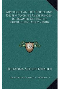 Ausflucht An Den Rhein Und Dessen Nachste Umgebungen Im Sommer Des Ersten Friedlichen Jahres (1818)