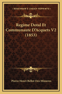 Regime Dotal Et Communaute D'Acquets V2 (1853)
