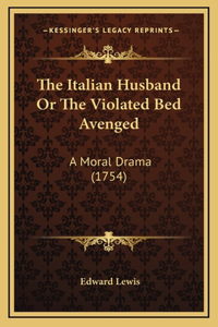 The Italian Husband Or The Violated Bed Avenged