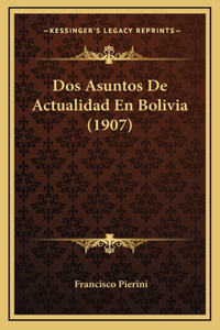 Dos Asuntos De Actualidad En Bolivia (1907)