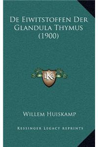 De Eiwitstoffen Der Glandula Thymus (1900)