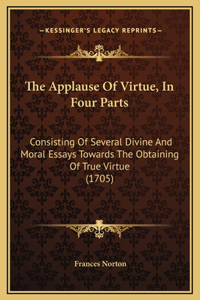 The Applause Of Virtue, In Four Parts