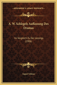 A. W. Schlegels Auffassung Des Dramas