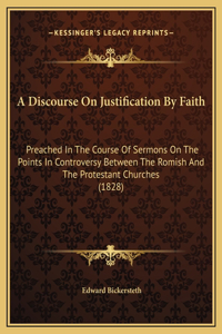 A Discourse On Justification By Faith