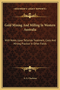 Gold Mining And Milling In Western Australia