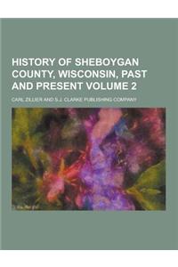 History of Sheboygan County, Wisconsin, Past and Present Volume 2