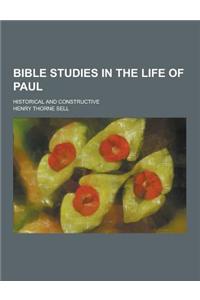 Bible Studies in the Life of Paul; Historical and Constructive