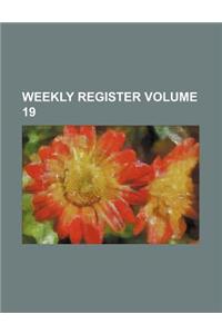 Weekly Register Volume 19