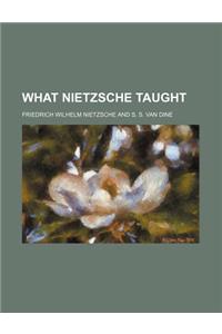 What Nietzsche Taught