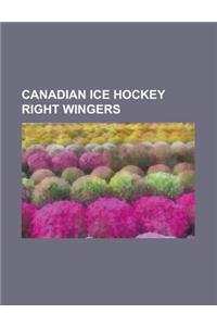 Canadian Ice Hockey Right Wingers: Todd Bertuzzi, Theoren Fleury, Jarome Iginla, Lanny McDonald, Dany Heatley, Maurice Richard, Gordie Howe, Anthony S