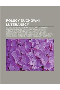 Polscy Duchowni Lutera Scy: Juliusz Bursche, Herman Benni, Jan Jakub Benni, Ryszard Trenkler, Waldemar Preiss, Gustaw Manitius, Karol Witalski