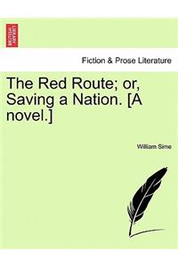 The Red Route; Or, Saving a Nation. [A Novel.]