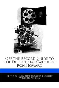 Off the Record Guide to the Directorial Career of Ron Howard