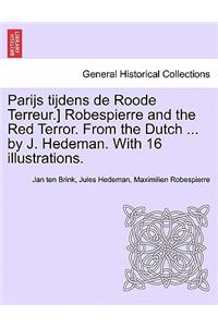 Parijs Tijdens de Roode Terreur.] Robespierre and the Red Terror. from the Dutch ... by J. Hedeman. with 16 Illustrations.